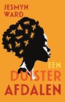 Een duister afdalen - Jesmyn Ward - 9789025475369
