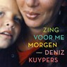 Zing voor me morgen - Deniz Kuypers - 9789025475451