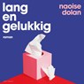 Lang en gelukkig - Naoise Dolan - 9789025475475