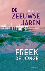 De Zeeuwse jaren, Freek de Jonge -  - 9789025476052