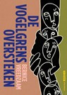 De vogelgrens oversteken - Bernice Vreedzaam - 9789025477028