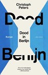 Dood in Berlijn - Christoph Peters - 9789025477806