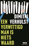 Een verwittigd man is niets waard - Dimitri Verhulst - 9789025478599