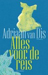 Alles voor de reis - Adriaan van Dis - 9789025478612