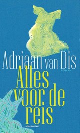 Alles voor de reis, Adriaan van Dis -  - 9789025478612