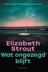 Wat ongezegd blijft - Elizabeth Strout - 9789025478650