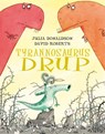 Tyrannosaurus Drup - Julia Donaldson ; David Roberts - 9789025743598