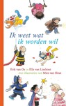 Ik weet wat ik worden wil - Elle van  Lieshout ; Erik van Os en Elle van Lieshout - 9789025775339