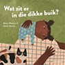 Wat zit er in die dikke buik? - Bette Westera - 9789025777678