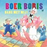 Boer Boris, dans met mij! - Ted van Lieshout - 9789025781057