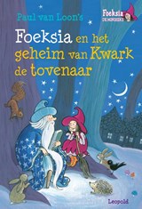 Foeksia en het geheim van Kwark de tovenaar, Paul van Loon -  - 9789025868758