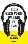 Er is geen vorm waarin ik pas - Erna Sassen - 9789025869717