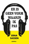 Er is geen vorm waarin ik pas - Erna Sassen - 9789025869915