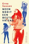 Neem nooit een beste vriend - Erna Sassen - 9789025884215