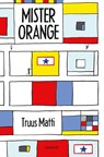Mister Orange - Truus Matti - 9789025884918