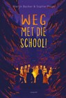 Weg met die school! - Marijn Backer - 9789025889623