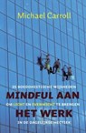Mindful aan het werk - Michael Carroll - 9789025902483