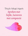 Spreken met liefde, luisteren met compassie - Thich Nhat Hanh - 9789025905712