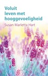 Voluit leven met hooggevoeligheid - Susan Marletta-Hart - 9789025906009