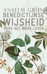 Benedictijnse wijsheid voor het ware leven - Anselm Grün ; Meinrad Dufner - 9789025907259