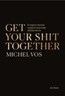 Get your shit together - Michel Vos - 9789025909345