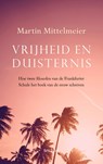 Vrijheid en duisternis - Martin Mittelmeier - 9789025910723