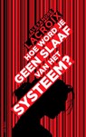 Hoe word je geen slaaf van het systeem? - Alexandre Lacroix - 9789025910846
