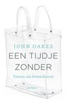 Een tijdje zonder - John Oakes - 9789025912475