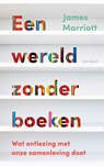 Een wereld zonder boeken - James Marriot - 9789025915018