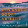Een ander soort vrijheid - Pema Chödrön - 9789025915049