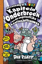 Kapitein Onderbroek en de ongelooflijke kantinejuffrouwen, Dav Pilkey -  - 9789026144585