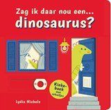 Zag ik daar nou... Een dinosaurus?, Lydia Nichols -  - 9789026145568