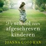 De school voor afgeschreven kinderen - Joanna Goodman - 9789026151729