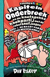 Kapitein Onderbroek en de knotsgekke knokpartij met de robotsnotjongen 1 De nacht van de nare neuspulkhulk, Dav Pilkey -  - 9789026153648