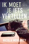 Ik moet je iets vertellen - Nicola Moriarty - 9789026157103