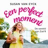 Een perfect moment - Susan van Eyck - 9789026163333