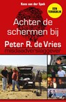 Achter de schermen bij Peter R. de Vries - Een terugblik - Kees van der Spek - 9789026164477