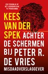 Achter de schermen bij Peter R. de Vries - Een terugblik - Kees van der Spek - 9789026164484