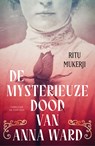 De mysterieuze dood van Anna Ward - Ritu Mukerji - 9789026168628