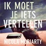 Ik moet je iets vertellen - Nicola Moriarty - 9789026171246