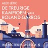 De treurige kampioen van Roland-Garros - Alex Lépic - 9789026173912