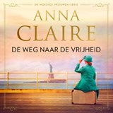 De weg naar de vrijheid, Anna Claire -  - 9789026174216