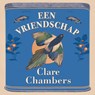 Een vriendschap - Clare Chambers - 9789026178870