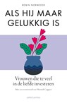 Als hij maar gelukkig is - Robin Norwood - 9789026323584