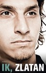 Ik, Zlatan - Zlatan Ibrahimovic; David Lagercrantz - 9789026324956