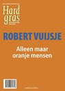 Hard gras 97 - augustus 2014 - Alleen maar oranje mensen - Robert Vuijsje - 9789026327698
