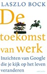 De toekomst van werk - Laszlo Bock - 9789026330773
