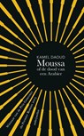 Moussa, of de dood van een Arabier - Kamel Daoud - 9789026332906