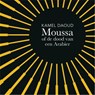 Moussa, of de dood van een Arabier - Kamel Daoud - 9789026344435