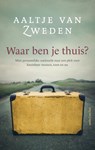 Waar ben je thuis - Aaltje van Zweden - 9789026346798